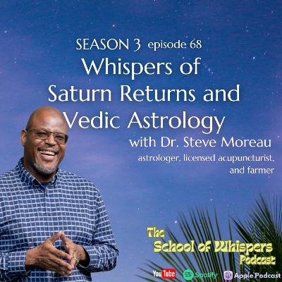 Whispers of Saturn Returns and Vedic Astrology with Dr. Steve Moreau, astrologer, acupuncture physician, and farmer #68