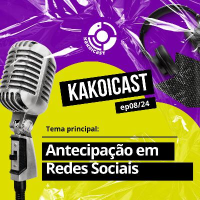 KAKOICast - Planejamento e Antecipação em Redes Sociais