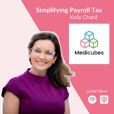 Simplifying Payroll Tax: Tax Complexities in Medical Practices with Kelly Chard