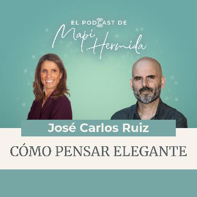 Cómo pensar elegante con José Carlos Ruiz