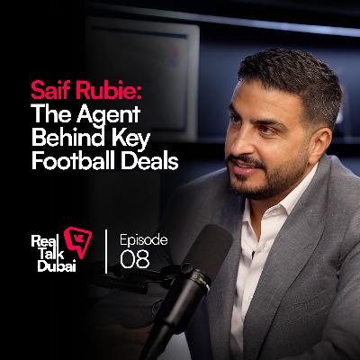 Dubai’s Football Deal Making Industry: What Really Happens Behind the Scenes | Real Talk Dubai Podcast Ep.8