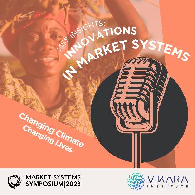 "Changing Climate, Changing Lives" - MSS Insights: Innovations in Market Systems