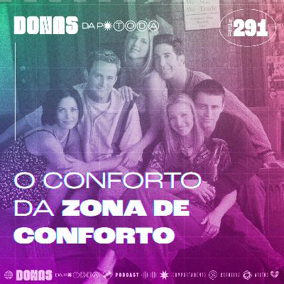 #291 - O conforto da zona de conforto