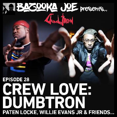 EP#28 - Crew Love - Dumbtron (Paten Locke, Willie Evans Jr & Friends)