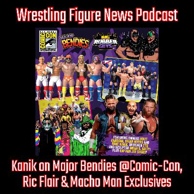Kanik Returns: Major Bendies @ Comic-Con, Ric Flair & Macho Man Exclusives, Big Rubber Guys Updates & More