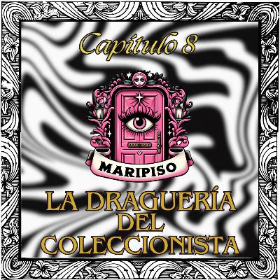 T4 Capítulo 8: La Draguería del Coleccionista