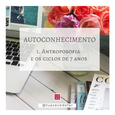 #Desenvolvimento pessoal - Os ciclos de 7 anos, #Antroposofia - 36º Episódio