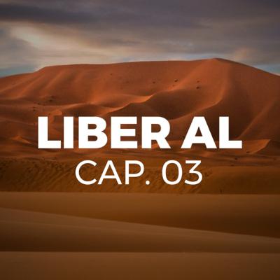 Liber AL vel Legis - Capítulo 3 - por Soror VBTyr 3111