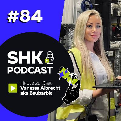 SHK Podcast #84 - Baubarbie im SHK-Podcast – Handwerk, Social Media & Female Empowerment SHK Podcast #84 - Baubarbie im SHK-Podcast – Handwerk, Social Media & Female Empowerment