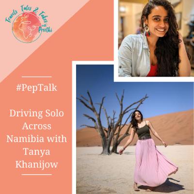 Ep. 12 - #PepTalk - Road-tripping through Namibia with Tanya Khanijow
