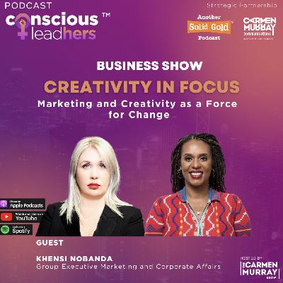 S03 #148 Marketing and Creativity as a Force for Change | Khensi Nobanda