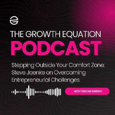 Stepping Outside Your Comfort Zone: Steve Jaenke on Overcoming Entrepreneurial Challenges