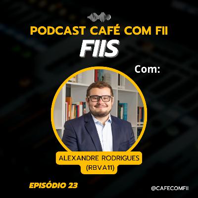 #23 - 5ª Temporada: Fundo Imobiliário com Alexandre Rodrigues (RBVA11)