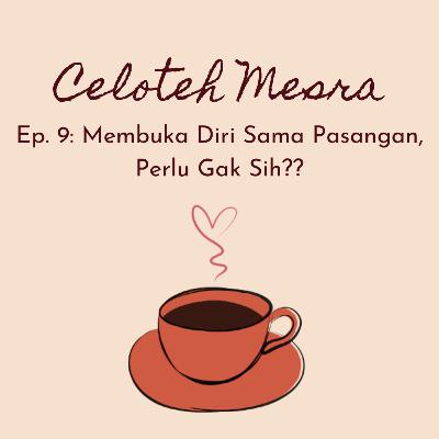9 - Membuka Diri Sama Pasangan, Perlu Gak Sih?? 9 - Membuka Diri Sama Pasangan, Perlu Gak Sih??