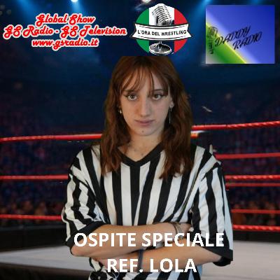 L'ora del wrestling presenta: Ospite Speciale Ref. Lola. Sp.6 Ep.5