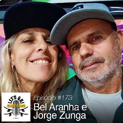 #173 - Bel Aranha e Jorge Zunga!