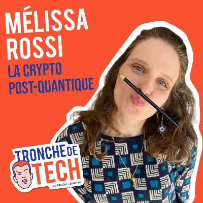 #42 - Mélissa Rossi - La crypto "post-quantique"