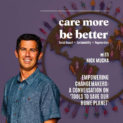 Empowering Changemakers: A Conversation With Nick Mucha On 'Tools To Save Our Home Planet'