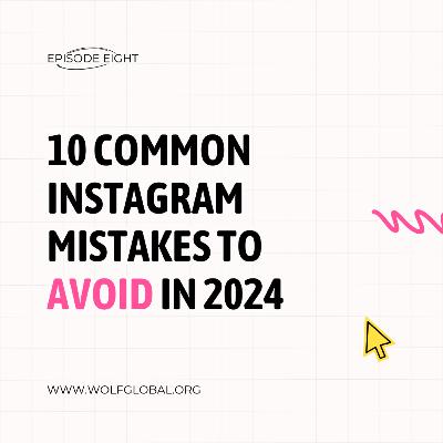 Episode 8 - 10 Instagram Mistakes You Don't Want to Make in 2024