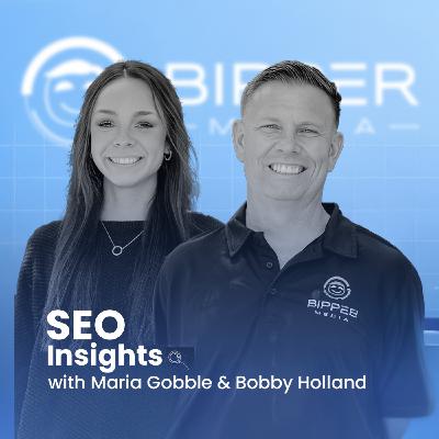 SEO Insights – “Maria Gobble (Director of SEO) and Bobby Holland”