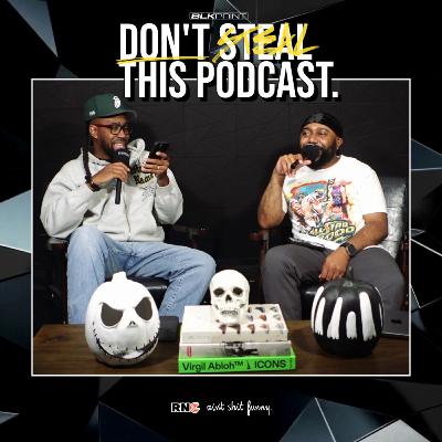 Don't Steal This Podcast: "Finesse Father" (w/ J5 & MC)