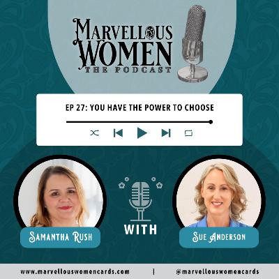 Ep 27 - You have the power to choose with Sue Anderson Ep 27 - You have the power to choose with Sue Anderson
