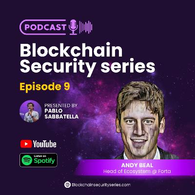 Blockchain Security Series 9: Andy Beal (Head of ecosystem @ Forta)