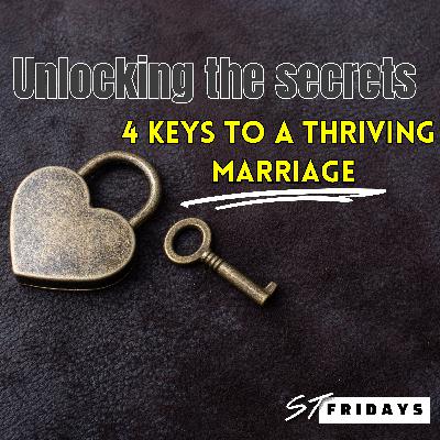 EPI 126: Unlocking the Secrets 4 Keys to a Thriving Marriage
