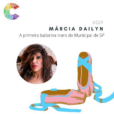 #029 - Márcia Dailyn, a primeira bailarina trans do Municipal de São Paulo