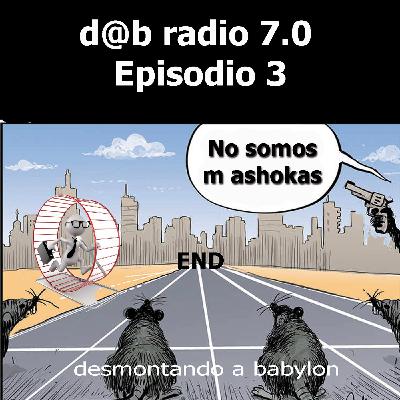 Dab Radio Temporada 7 Episodio 3: No Somos M Ashokas