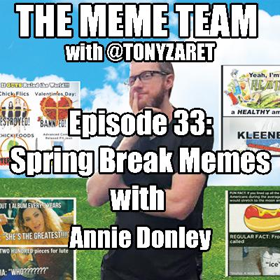 The Meme Team Episode 33: Spring Break Memes with Annie Donley