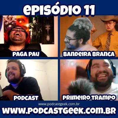 Podcast Geek 11 - Bandeira Branca - Podcast