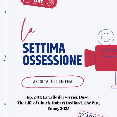 Ep. 7.02: La valle dei sorrisi, Duse, The Life of Chuck, Robert Redford, The Pitt, Emmy 2025 Ep. 7.02: La valle dei sorrisi, Duse, The Life of Chuck, Robert Redford, The Pitt, Emmy 2025