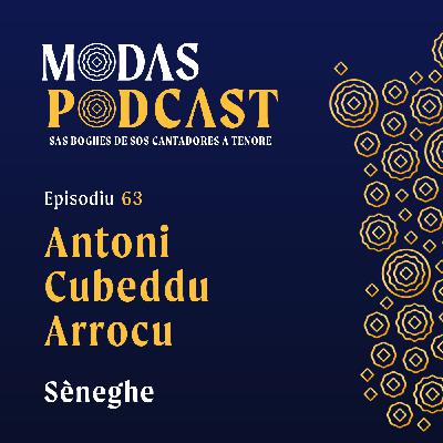Ep. 63: Antoni Cubeddu Arrocu,  Sèneghe