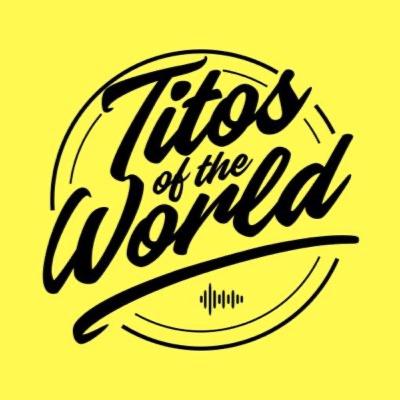 Titos of the World Presents: Intro Titos of the World Presents: Intro