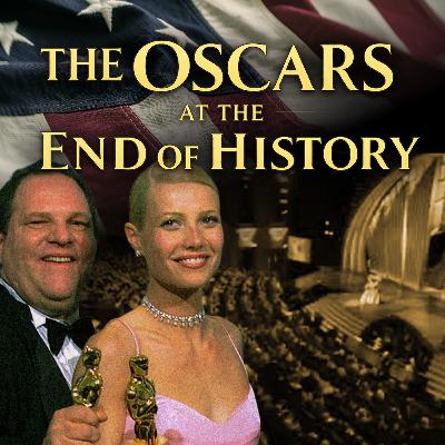 The Oscars at the End of History The Oscars at the End of History