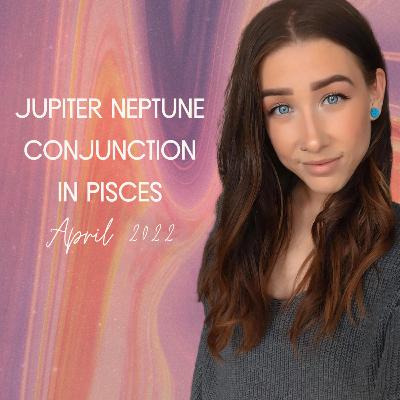 2.05 Jupiter Conjunct Neptune in Pisces - April 2022