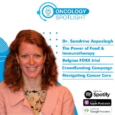 Oncology Spotlight with Dr. Sandrine Aspeslagh: The Power of Food and Immunotherapy