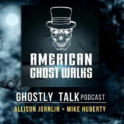 Ep 183 - Allison Jornlin & Mike Huberty | American Ghost Walks