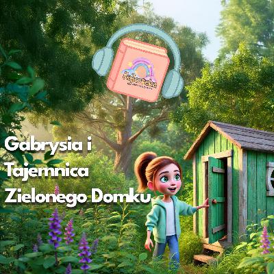 🏡 Gabrysia i Tajemnica Zielonego Domku Bajka o nowym początku #audiobook #bajkadladziec 🌱i 🏡 Gabrysia i Tajemnica Zielonego Domku Bajka o nowym początku #audiobook #bajkadladziec 🌱i