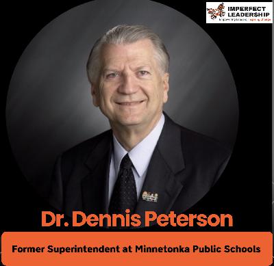 What 30+ Years in the Superintendency Taught Dr. Dennis Peterson About Leadership Today What 30+ Years in the Superintendency Taught Dr. Dennis Peterson About Leadership Today