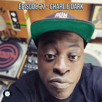 Episode 27 - Charlie Dark Episode 27 - Charlie Dark