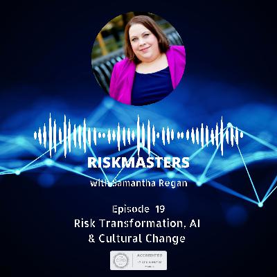 Risk Transformation, AI & Cultural Change in Risk Management with Samantha Regan