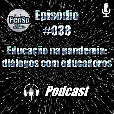 #038 Educação na pandemia:diálogos com educadores