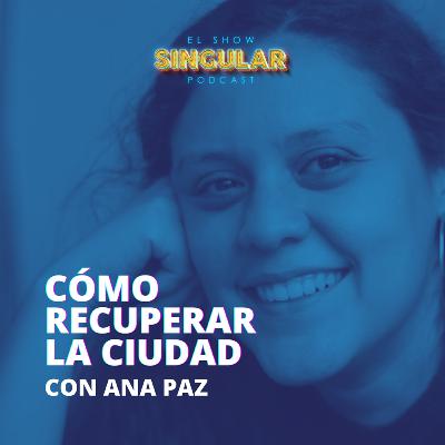 Episodio 004 - Cómo recuperar la Ciudad - Ana Paz