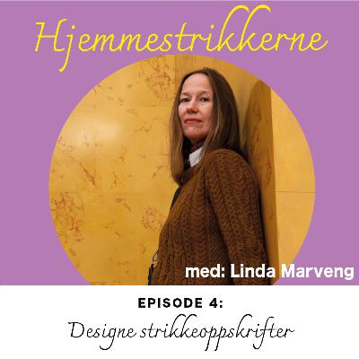 Ep. 4: Designe strikkeoppskrifter med Linda Marveng