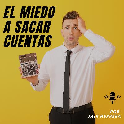 #26 El miedo a hacer cuentas - como mejorar mis finanzas personales #26 El miedo a hacer cuentas - como mejorar mis finanzas personales