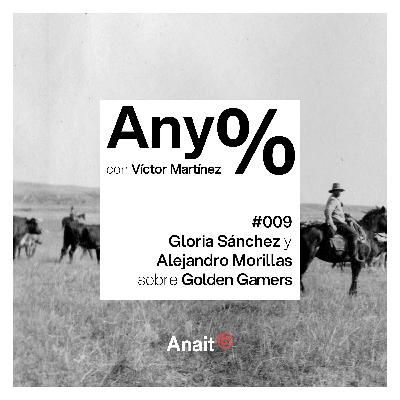 Any% #009 - Gloria Sánchez y Alejandro Morillas sobre Golden Gamers Any% #009 - Gloria Sánchez y Alejandro Morillas sobre Golden Gamers