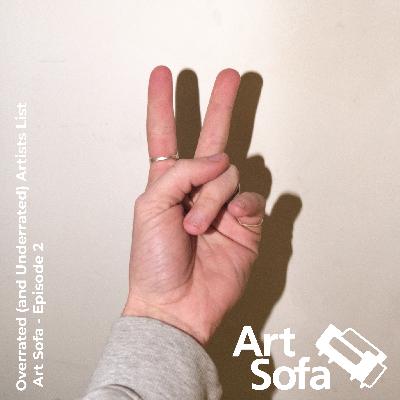 Overrated (and Underrated) Artists List | Art Sofa - Episode 2