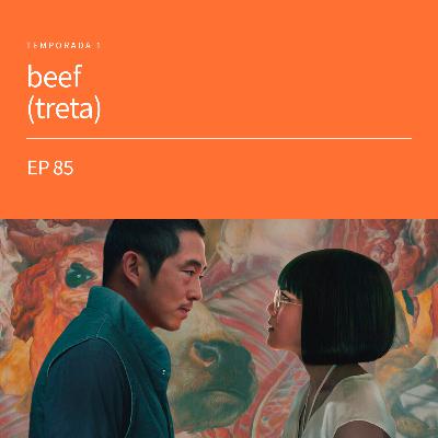 EP85 - beef [temporada 1]